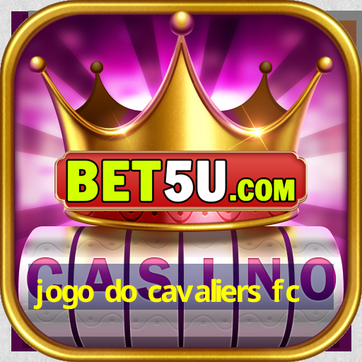 jogo do cavaliers fc